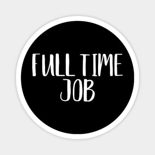 Full Time Job Twin Design Magnet